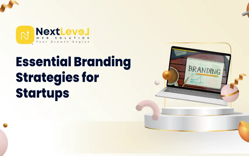 Essential Branding Strategies for Startups