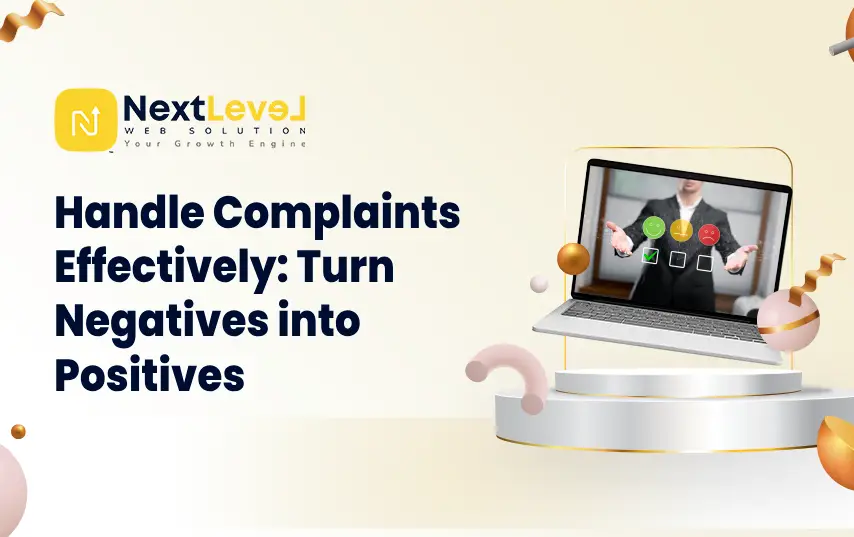 Handle Complaints Effectively Turn Negatives into Positives